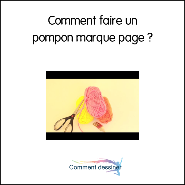 Comment faire un pompon marque page